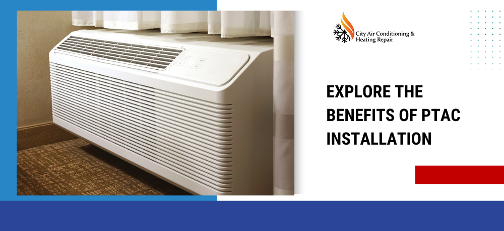EXPLORE THE BENEFITS OF PTAC INSTALLATION