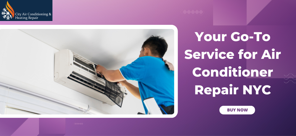 Your Go-To Service for Air Conditioner Repair NYC