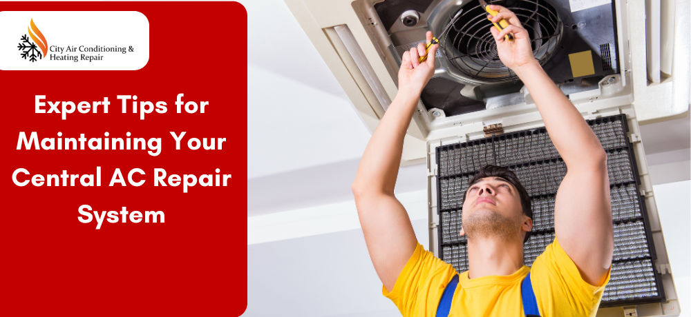 Expert Tips for Maintaining Your Central AC Repair System